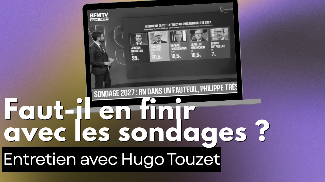 Faut-il en finir avec les sondages ? Entretien avec Hugo Touzet
