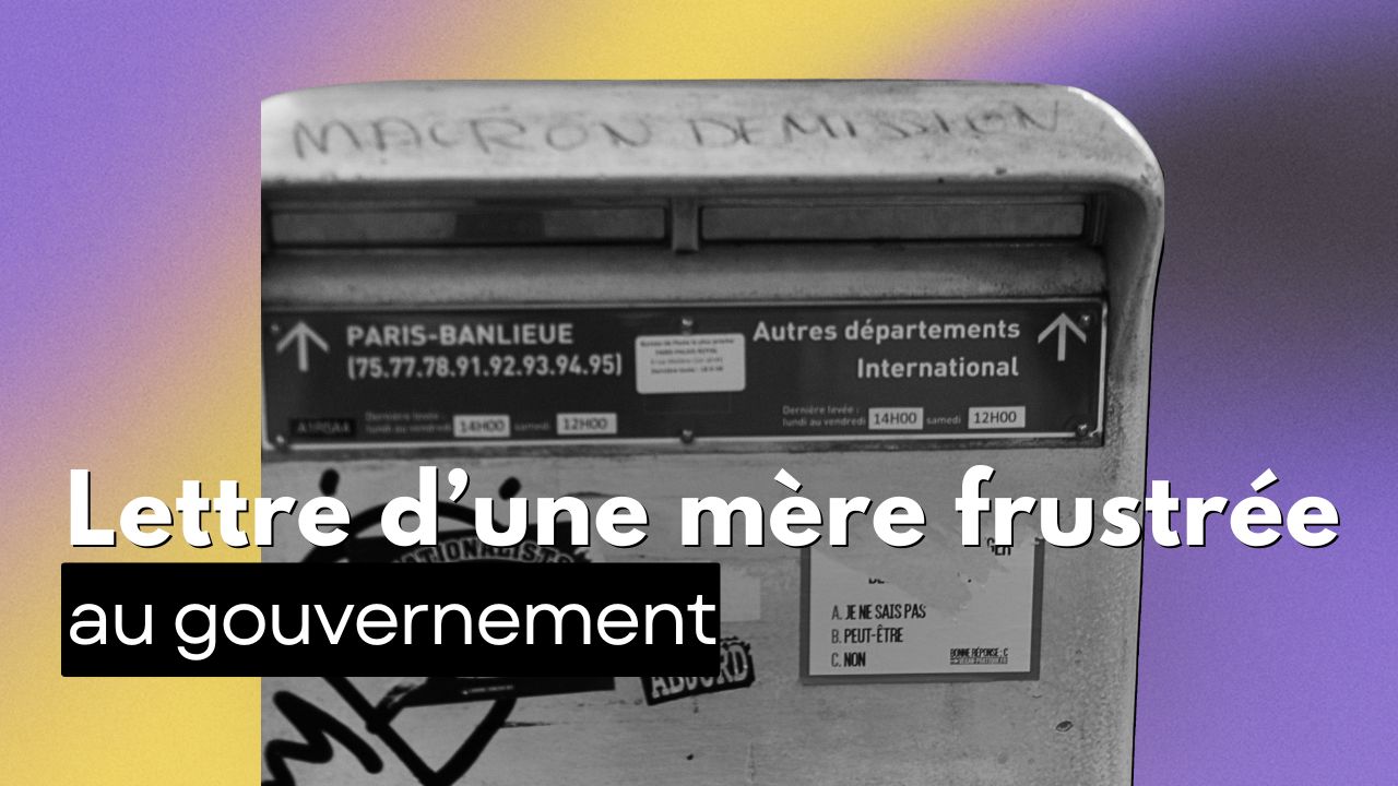 Lettre d’une mère frustrée au gouvernement