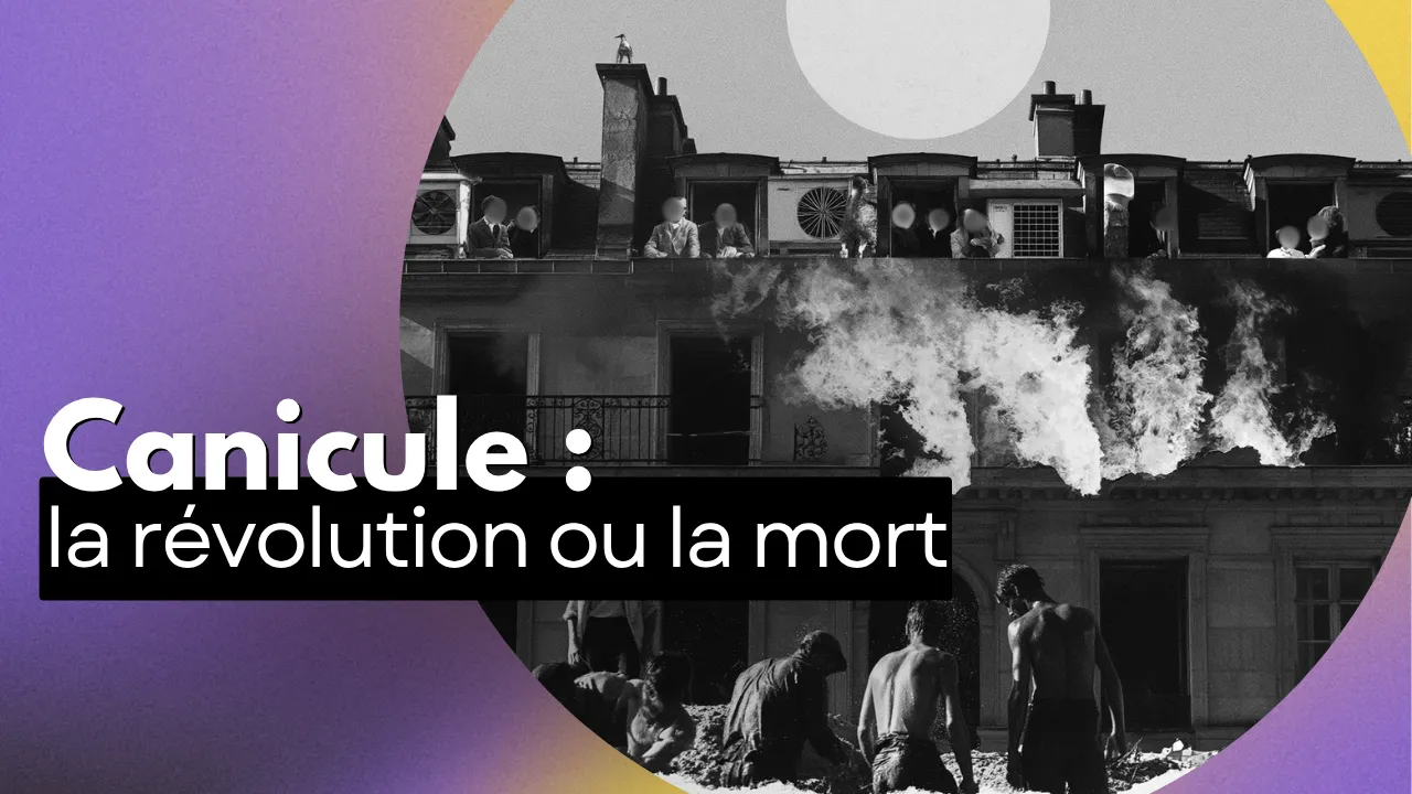 Canicule : la révolution ou la mort