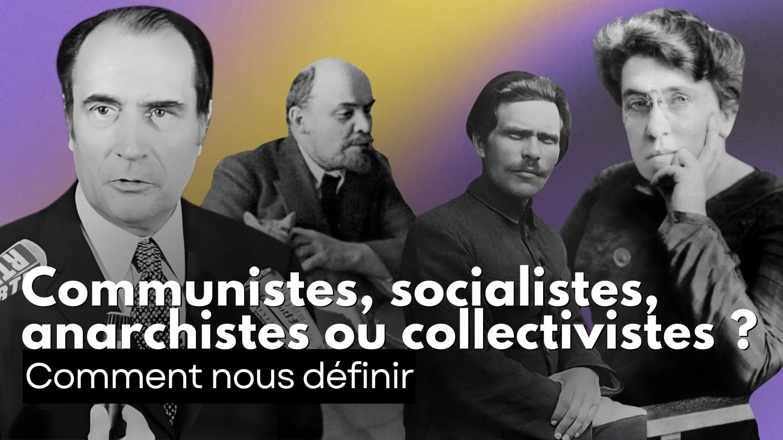 Communistes, socialistes, anarchistes… Comment nous définir ?