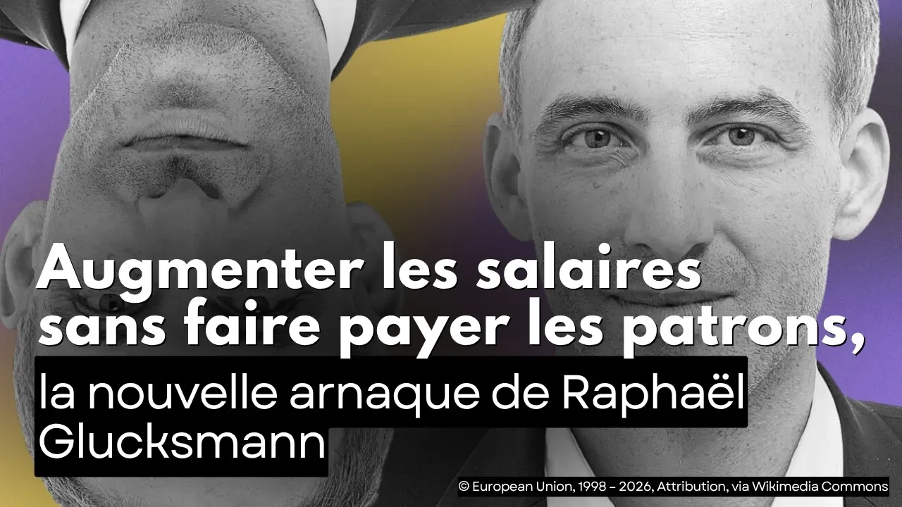 Augmenter les salaires sans faire payer les patrons, la nouvelle arnaque de Raphaël Glucksmann