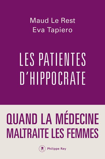 Les patientes d’Hippocrate : quand la médecine maltraite les femmes.