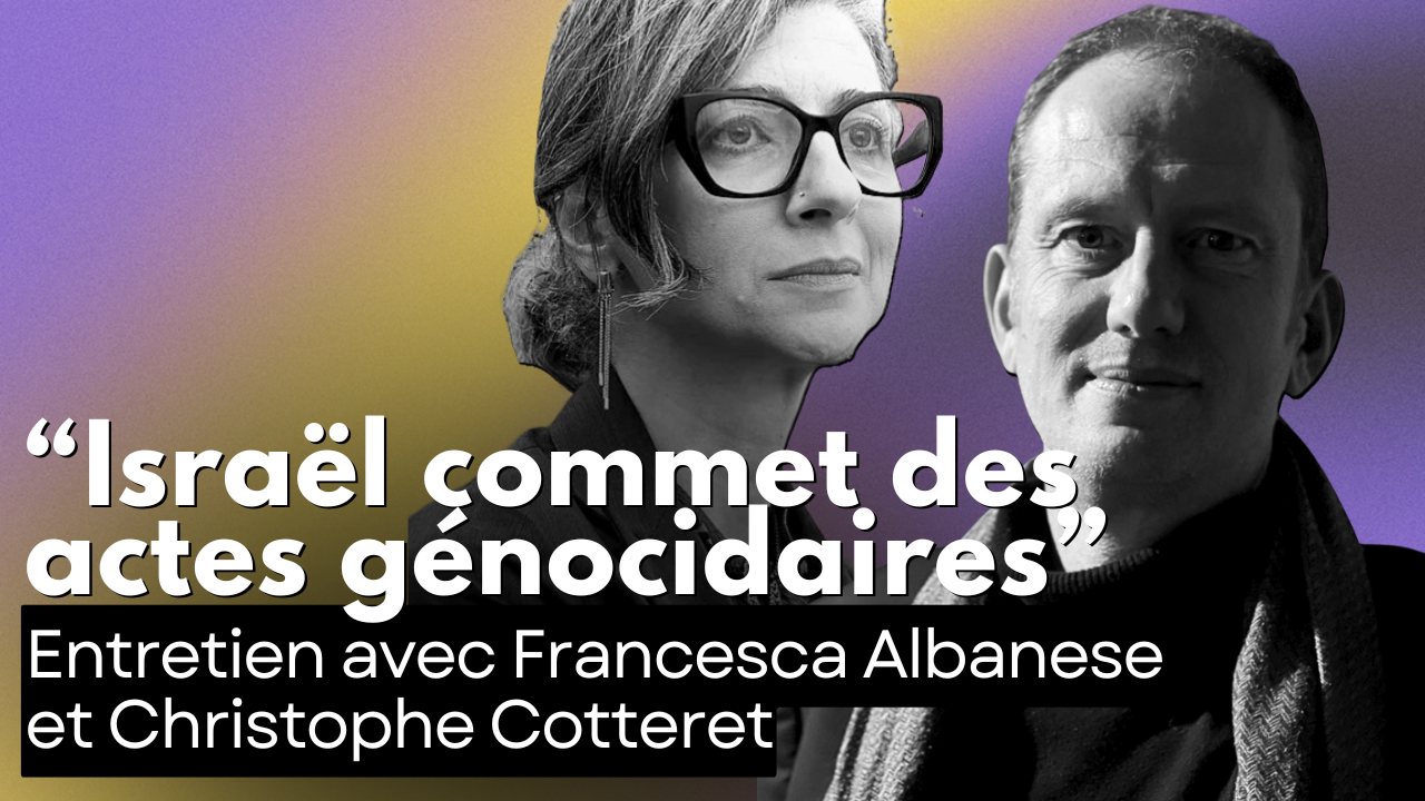 🎤 « Israël commet des actes génocidaires » – Entretien avec Francesca Albanese et Christophe Cotteret