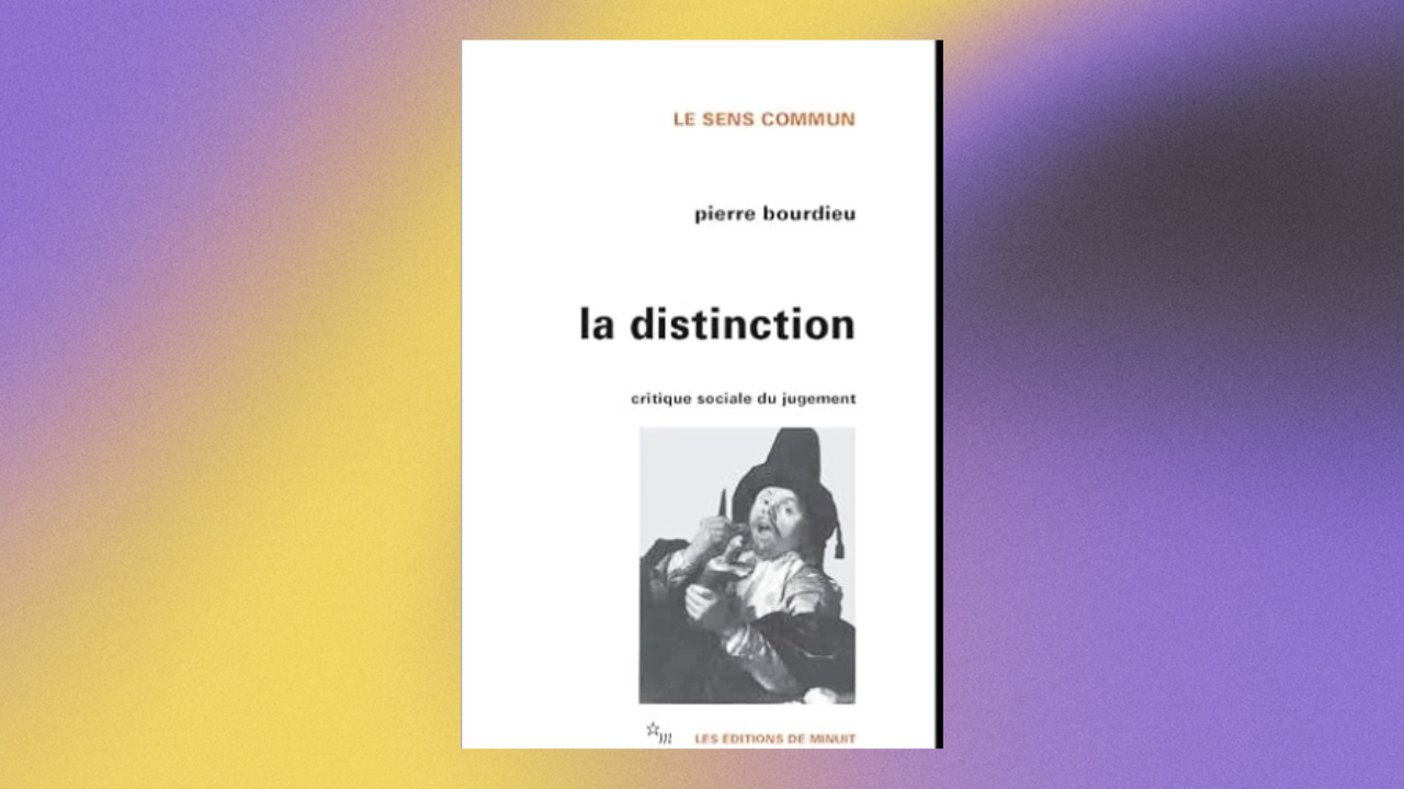 La Distinction, critique sociale du jugement.
