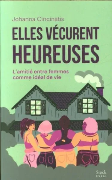 elles-vecurent-heureuses-l-amitie-entre-femmes-comme-ideal-de-vie-taschenbuch-johanna-cincinatis-franzoesisch.webp